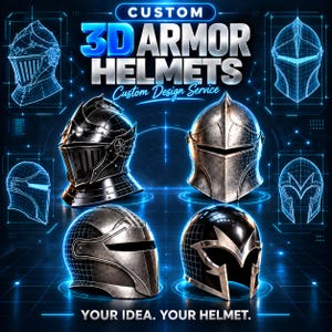 May include: A digital display featuring four distinct metal armor helmets with varying designs. The text reads CUSTOM 3D ARMOR HELMETS, Custom Design Service, and YOUR IDEA. YOUR HELMET. Blue wireframe schematics of helmets surround the central items.