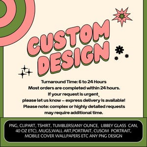 May include: A vintage-style graphic featuring the text "CUSTOM DESIGN" in pink bubble letters. The image includes information on turnaround times and a list of design options, including PNGs, clipart, t-shirts, and tumblers.