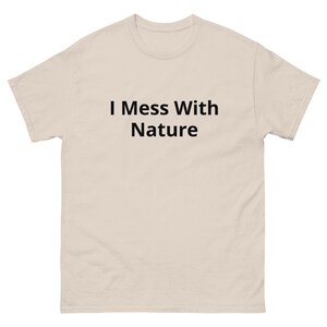 Amoose I mess with nature shirt