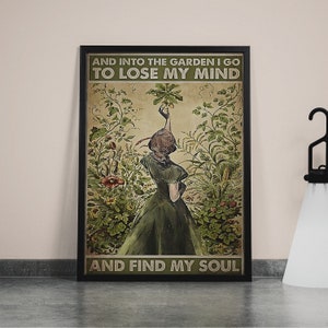 Into The Garden I Go To Lose My Mind And Find My Soul Poster, Gardening Vintage Poster, Girl Gardening Poster Canvas Ready To Hang