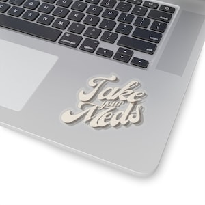 Take Your Meds Decal