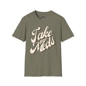 Take Your Meds Tshirt