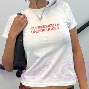Overworked & Underfked Y2K Graphic Baby Tee - Funny Slogan Baby Tee - Early 2000s Trendy Shirt - Retro Aesthetic 90s Style Top