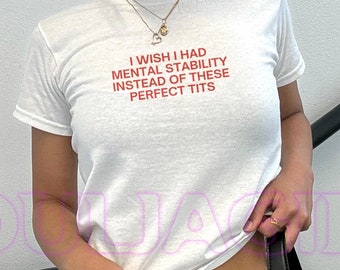 I Wish I Had Mental Stability Croptop - Y2K Baby Tee - Early 2000s Women's Fitted Shirt - Retro 90s Aesthetic Top