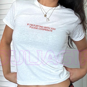 If I&#39;m Flirting with You Please Cooperate - Y2K Baby Tee - Retro 90s Aesthetic Women&#39;s Baby Tee - Soft Girl Baby Tee - Funny Slogan Baby Tee