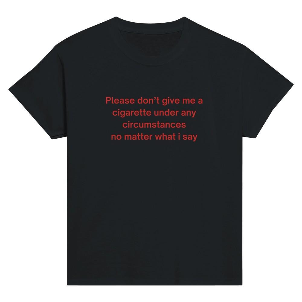 Please Don't Give Me a Cigarette Baby Tee - Iconic Slogan Tee, Retro 2000s  Style, Womens Fitted Funny Tee, Quirky Statement Shirt, 90s Style