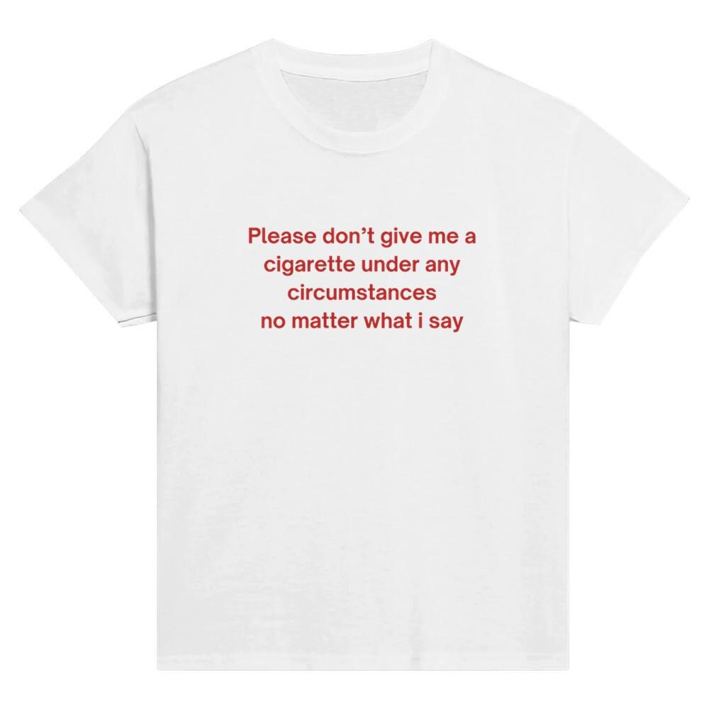 do not give me a cigarette No Matter What I Say Funny Joke T-Shirt : Clothing, Shoes & Jewelry do not give me a