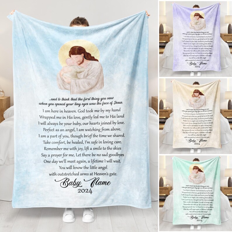 May include: A light blue fleece blanket with a religious image of Jesus holding a baby. The blanket has a poem about a baby who has passed away. The poem includes the text "and to think that the first thing you saw when you opened your tiny eyes was the face of Jesus." The blanket also has the text "Baby Name 2024".