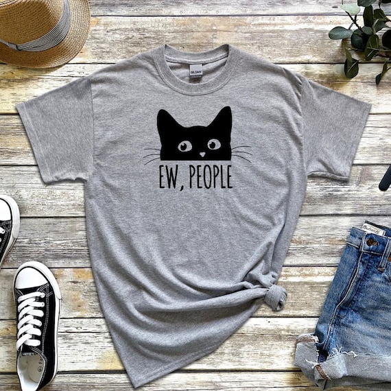 Ew People Cat T-shirt - Novelty Clothing - Funny Animal Gift - Perfect For Cat Owners -