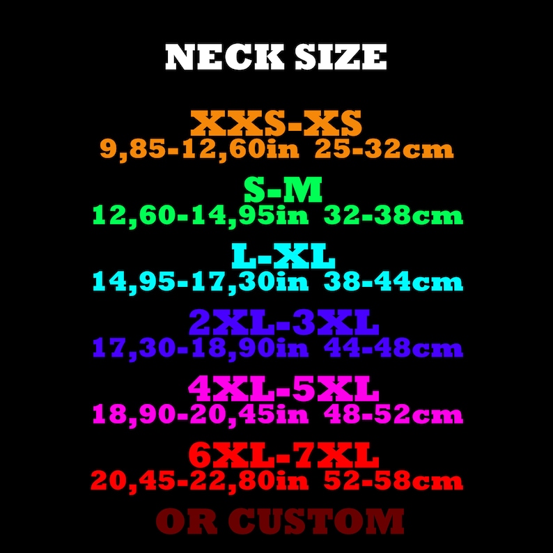 May include: A chart showing neck sizes in inches and centimeters. The chart includes sizes from XXS-XS to 6XL-7XL. The chart also includes the option to order a custom size.