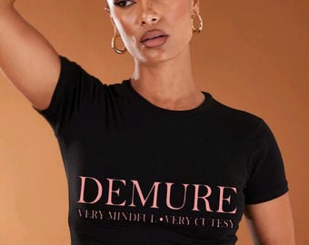DEMURE - very mindful very cutesy customized fashionable t-shirts