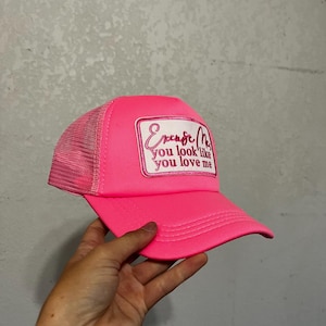 Excuse Me You Look Like You Love Me  Trucker Hat
