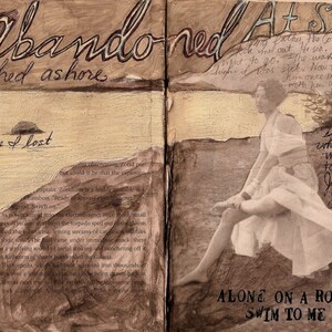 May include: A collage of mixed media artwork with a brown background and a woman sitting on a rock. The text "Abandoned Washed ashore" is written in brown ink at the top of the page. The text "Alone on a rock Swim to me" is written in black ink at the bottom of the page. The text "Did I see what he wanted me to see? Look Jule, look yes I see Daddy" is written in black ink on the right side of the page.
