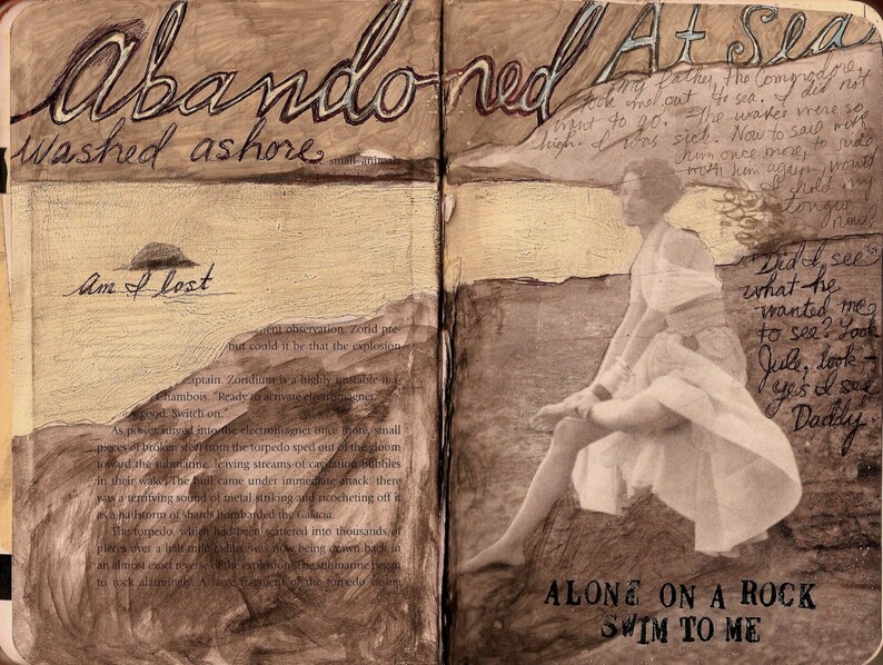 May include: A collage of mixed media artwork with a brown background and a woman sitting on a rock. The text "Abandoned Washed ashore" is written in brown ink at the top of the page. The text "Alone on a rock Swim to me" is written in black ink at the bottom of the page. The text "Did I see what he wanted me to see? Look Jule, look yes I see Daddy" is written in black ink on the right side of the page.