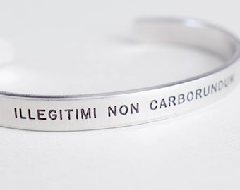 Illegitimi Non Carborundum Bracelet - Latin Bracelet - Gift for her, women, mom, friend - 1/4 inch