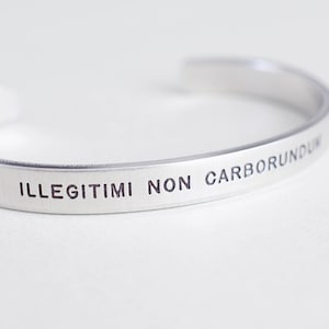 Illegitimi Non Carborundum Bracelet Latin Bracelet Gift for her, women, mom, friend 1/4 inch image 1