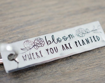 Bloom where you are Planted Keychain - Graduation Gift - Hand stamped Accessory