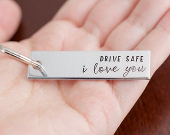 Drive Safe Keychain - I love you Keychain - Gift for Men - Gifts for Her - Mothers Day Fathers Day Anniversary gift