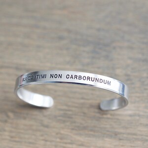 Illegitimi Non Carborundum Bracelet Latin Bracelet Gift for her, women, mom, friend 1/4 inch image 2