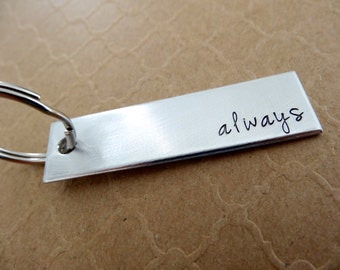 Always Keychain - Hand stamped Key Chain Accessory