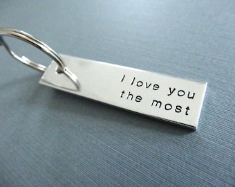 I love you the most Keychain - Handstamped Key Chain Accessory