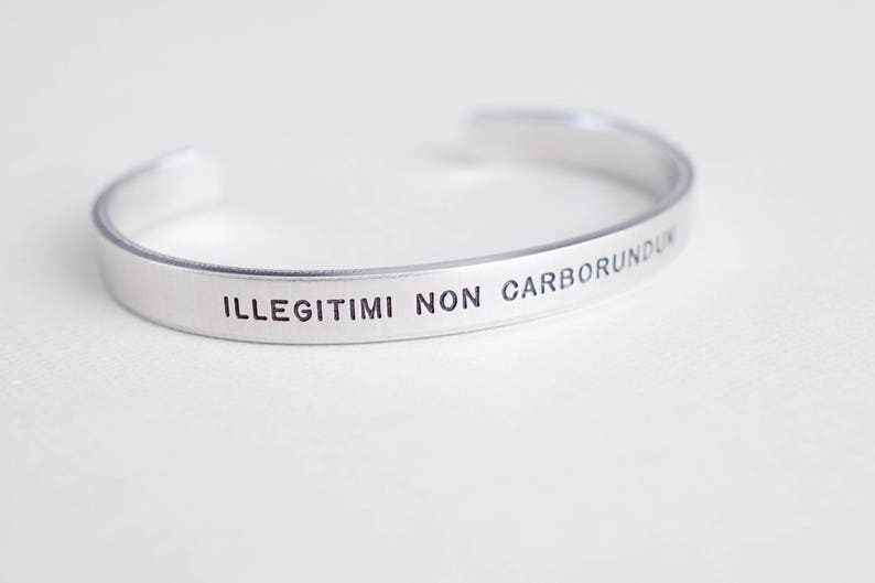 Illegitimi Non Carborundum Bracelet Latin Bracelet Gift for her, women, mom, friend 1/4 inch image 1