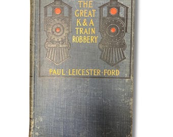 The Great K & A Train Robbery, First Edition, 1897, Paul Leicester Ford