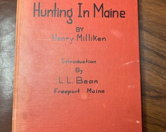 1947 Hunting in Maine by Milliken, Intro by L.L. Bean, First Edition