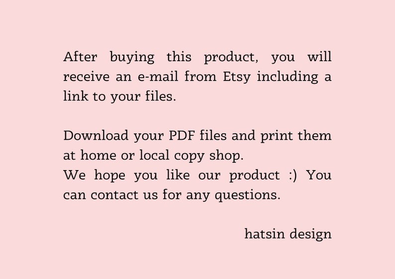 May include: Text on a pink background explaining that after purchasing a digital product, the buyer will receive an email with a link to download the files. The text also encourages buyers to contact the seller with any questions. The text ends with the phrase "hatsin design".