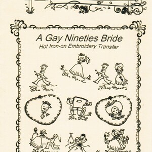 May include: A black and white illustration of a vintage embroidery transfer pattern for a Gay Nineties Bride. The pattern includes images of a bride and groom, a maid of honor, a man, and a carriage. The text "A Gay Nineties Bride" and "Hot Iron-on Embroidery Transfer" is included in the image.