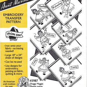 May include: Iron-on embroidery transfer pattern featuring seven designs of a rag doll with different activities for each day of the week. The pattern is 18 inches by 24 inches and can be used for embroidery, painting on fabric, quilting, and more. The pattern is from Aunt Martha's and is #3987.