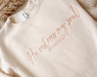 He Restores My Soul Embroidered Sweatshirt, Psalm 23:3 Christian Crewneck, Faith Based Gift for Her, Bible Verse Sweatshirt
