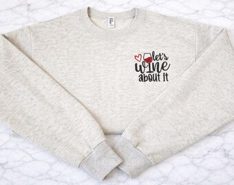 Embroidered Wine Sweatshirt | Let’s Wine About It Cozy Crewneck