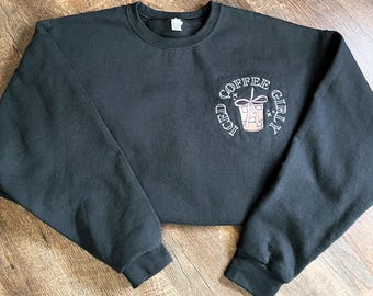 Iced Coffee Girlie customized Machine or hand embroidered crewneck sweatshirt and apparel