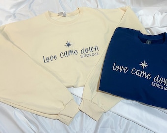 Love Came Down – Embroidered Crewneck Sweatshirt | Christian Faith Pullover