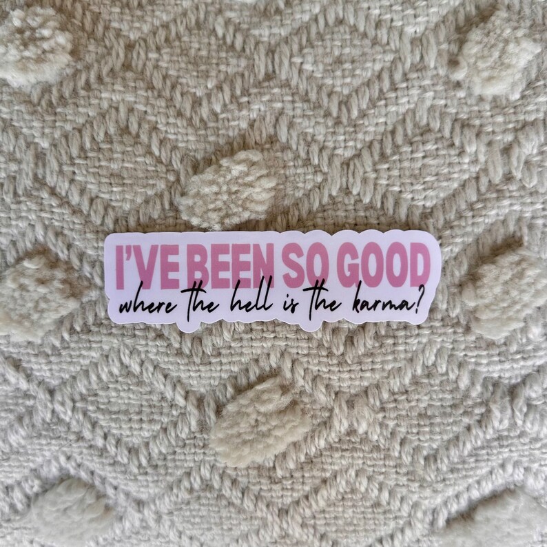 Karma AJR Sticker Waterproof Sticker Ive Been so Good Where the Hell is ...