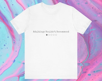 Funny Adulting T-Shirt: Sarcastic Graphic Tee for Adults