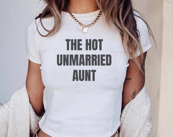 Hot Unmarried Aunt Baby Tee, Funny Aunt Gift