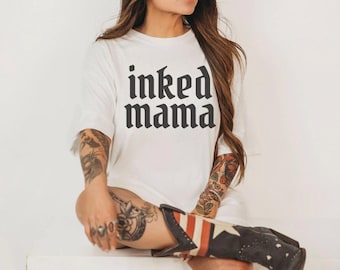 Inked Mama Shirt, Tattoo Shirt, Inked Mom Shirt, Cool Mom Shirt, Inked Shirt, Tattoo Lover Gift, Tattooed Mom, Tattoo Artist Gift