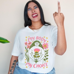 My Body My Choice Shirt, Pro Choice Shirt, Reproductive Rights Tee, Feminism Shirt, My Body My Choice Tshirt, Womens Rights Shirt
