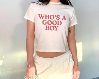 Who's a good boy Y2k Baby Tee, 90s, Funny Baby Tee T-shirt