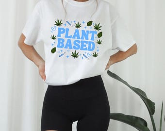 Plant Based Pot Shirt / Leaf Weed Joint / Vegan Gift Shirt / Cannabis Leaves Shirt