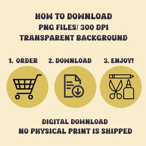 May include: A yellow graphic with black text explaining how to download PNG files with a transparent background. The graphic includes three icons: a shopping cart, a document with a download arrow, and scissors and glue.