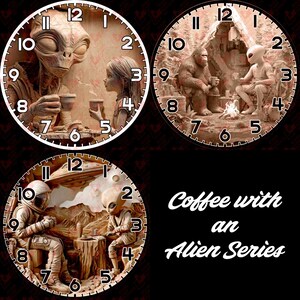 May include: Three round clocks with alien-themed illustrations. One shows an alien and a girl, another an alien and a Bigfoot, and the last an astronaut and an alien. The text "Coffee with an Alien Series" is also present.