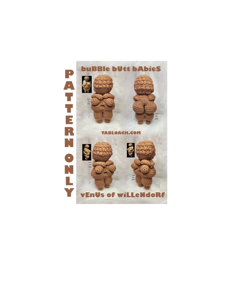 May include: Crochet pattern for a "Bubble Butt Babies" Venus of Willendorf figurine. The pattern is available for purchase on the website tabloa.ch.com.