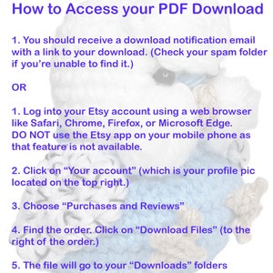 May include: A blue and white illustration of a teddy bear with the text "How to Access your PDF Download" and a list of steps on how to download a PDF file from Etsy. The text includes "Log into your Etsy account using a web browser like Safari, Chrome, Firefox, or Microsoft Edge. DO NOT use the Etsy app on your mobile phone as that feature is not available."