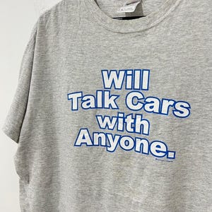 Vintage 00s Will Talk Cars with Anyone Saying tshirt size XL