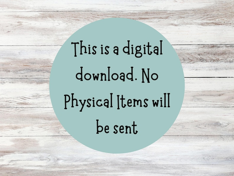 May include: A digital download announcement on a light teal circle, with the text "This is a digital download. No Physical Items will be sent" in black, set against a white and light brown wood grain background.