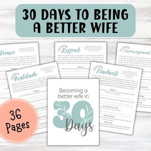 May include: A 36-page printable workbook titled 30 Days to Being a Better Wife, featuring a cover page and multiple internal sheets with headings like Choosing Patience, Choosing Respect, Choosing Gratitude, Choosing Kindness, and Choosing Encouragement.