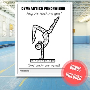 May include: A black and white gymnastics fundraiser poster with the text "GYMNASTICS FUNDRAISER Help me reach my goal!" and a gymnast graphic. The poster includes donation amounts and the words "Thank you for your support!" and "BONUS INCLUDED".